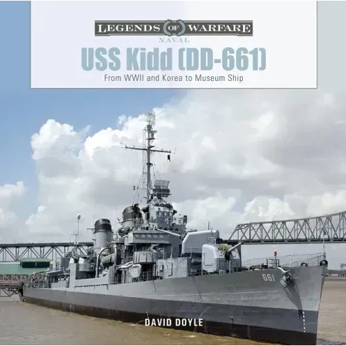 USS Kidd (DD-661): From WWII and Korea to Museum Ship