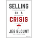 Selling in a Crisis: 55 Ways to Stay Motivated and Increase Sales in Volatile Times
