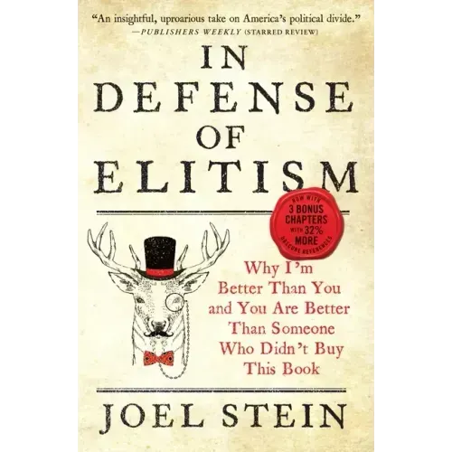 In Defense of Elitism: Why I'm Better Than You and You Are Better Than Someone Who Didn't Buy This Book