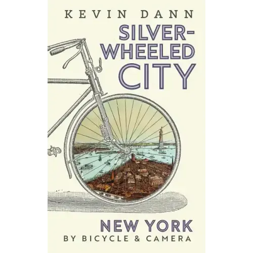 Silver-Wheeled City: New York By Bicycle & Camera