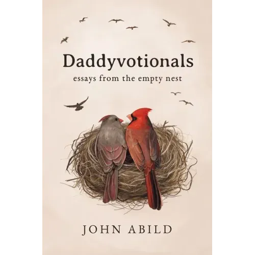 Daddyvotionals: essays from the empty nest