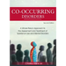 Co-Occurring Disorders: A Whole-Person Approach to the Assessment and Treatment of Substance Use and Mental Disorders (2nd Edition)