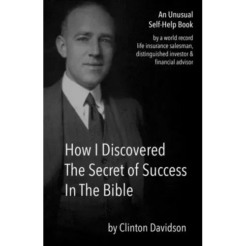 How I Discovered The Secret of Success In The Bible: An Unusual Self-Help Book by a World Record Life Insurance Salesman