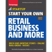 Start Your Own Retail Business and More: Brick-And-Mortar Stores - Online - Mail Order - Kiosks