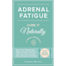 Adrenal Fatigue: Cure it Naturally - A Fresh Approach to Reset Your Metabolism, Regain Energy & Balance Hormones through Diet, Lifestyle & Nutrition