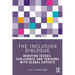 The Inclusion Dialogue: Debating Issues, Challenges and Tensions with Global Experts