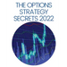The Options Strategy Secrets 2022: The Comprehensive Guide for Beginners to Learn Options Trading, with the Best Strategies and Techniques to Use to M