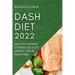 Dash Diet 2022: Healthy Recipes to Increase Your Energy and Be Healthier