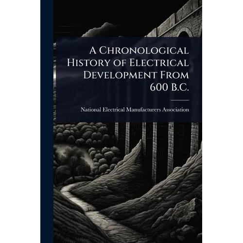 A Chronological History of Electrical Development From 600 B.C.