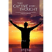 Take Captive Every Thought: A Layman's Victory Over the Realities of Spiritual Warfare