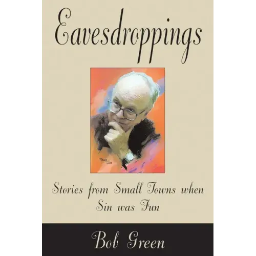 Eavesdroppings: Stories from Small Towns When Sin Was Fun