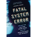 Fatal System Error: The Hunt for the New Crime Lords Who Are Bringing Down the Internet