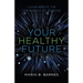 Your Healthy Future: Living Above the Frequency of Disease