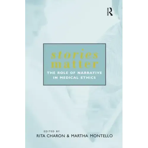Stories Matter: The Role of Narrative in Medical Ethics