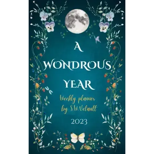A Wondrous Year 2023 Weekly Planner by Sze Wing Vetault (Hard Cover)