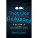 That Was Awkward: 7 Secrets of an Awkward Networker