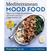 Mediterranean Mood Food: What to Eat to Help Beat Depression and Anxiety and Live a Longer, Healthier Life