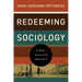 Redeeming Sociology: A God-Centered Approach