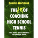 The Art of Coaching High School Tennis: Coach's Workbook