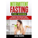 Intermittent Fasting for Women: The Easy and Complete Guide for Weight Loss, Control Hunger, Burn Fats in Healthy and Simple Ways