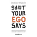 Sh#t Your Ego Says: Strategies to Overthrow Your Ego and Become the Hero of Your Story