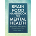 Brain Food Handbook for Mental Health: What to Eat to Relieve Anxiety, Memory Loss, and More