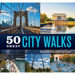 50 Great City Walks: Explore the USA on Foot