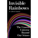 Invisible Rainbows: The Unseen Universe Beyond Our Senses