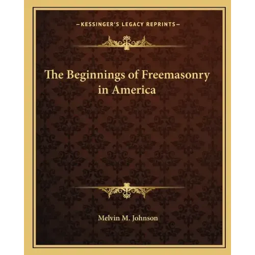 The Beginnings of Freemasonry in America
