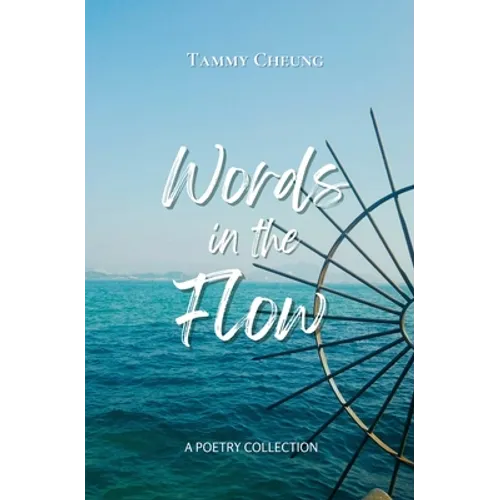 Words in the Flow: Poems on the ebb and flow of life