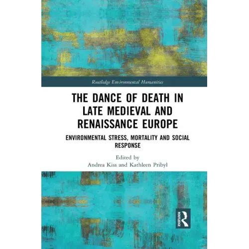The Dance of Death in Late Medieval and Renaissance Europe: Environmental Stress, Mortality and Social Response