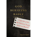 God Behaving Badly: Is the God of the Old Testament Angry, Sexist and Racist?