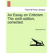 An Essay on Criticism. the Sixth Edition, Corrected.