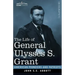 The Life of General Ulysses S. Grant, Illustrated: Containing a Brief but Faithful Narrative of those Military and Diplomatic Achievements Which Have