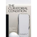 The Curatorial Condition