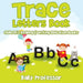 Trace Letters Book: Children's Reading & Writing Education Books