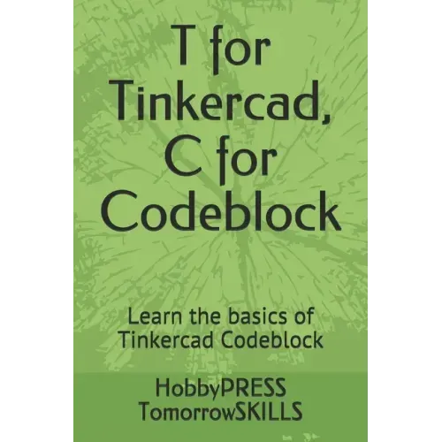 T for Tinkercad, C for Codeblock: Learn the basics of Tinkercad Codeblock