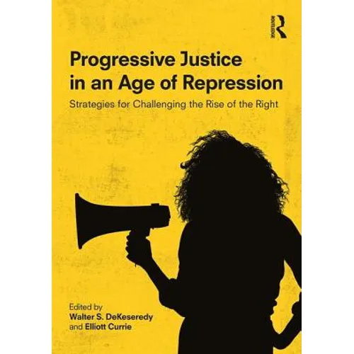 Progressive Justice in an Age of Repression: Strategies for Challenging the Rise of the Right
