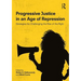 Progressive Justice in an Age of Repression: Strategies for Challenging the Rise of the Right