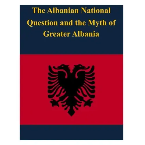 The Albanian National Question and the Myth of Greater Albania