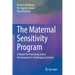 The Maternal Sensitivity Program: A Model for Promoting Infant Development in Challenging Contexts