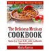 The Deliciosa Mexican Cookbook - Quick and Easy Mexican Recipes: Spice Up Your Life with Authentic Mexican Food