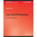 Case-Based Reasoning: A Concise Introduction