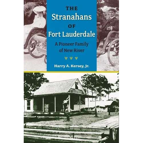The Stranahans of Fort Lauderdale: A Pioneer Family of New River