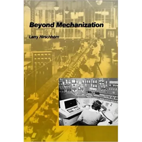 Beyond Mechanization: Work and Technology in a Postindustrial Age