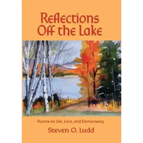 Reflections Off the Lake, Poems on Life, Love and Democracy