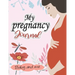 My pregnancy Journal: baby and me: : A Week-By-Week Guide to a Happy, Healthy Pregnancy & First Year Baby Diary, Journal, Mom's Pregnancy Ac