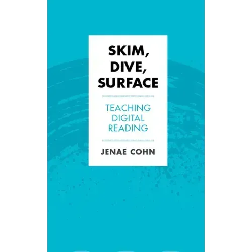 Skim, Dive, Surface: Teaching Digital Reading