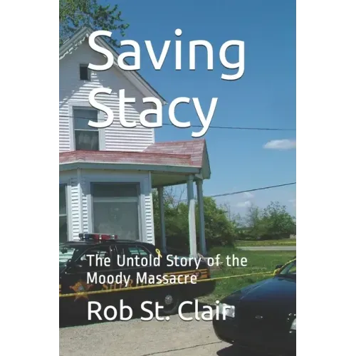 Saving Stacy: The Untold Story of the Moody Massacre