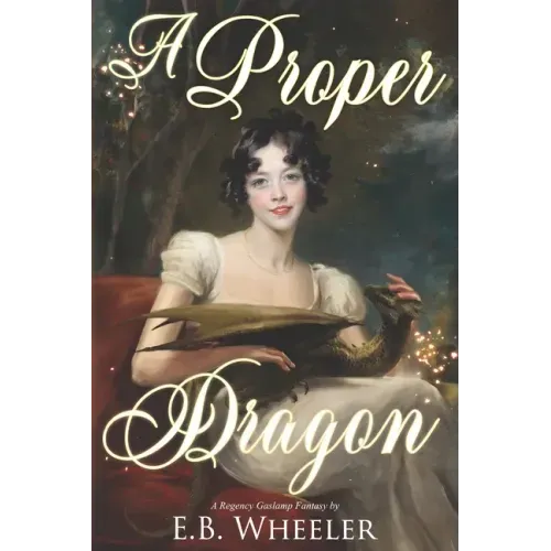A Proper Dragon: A Regency Gaslamp Fantasy